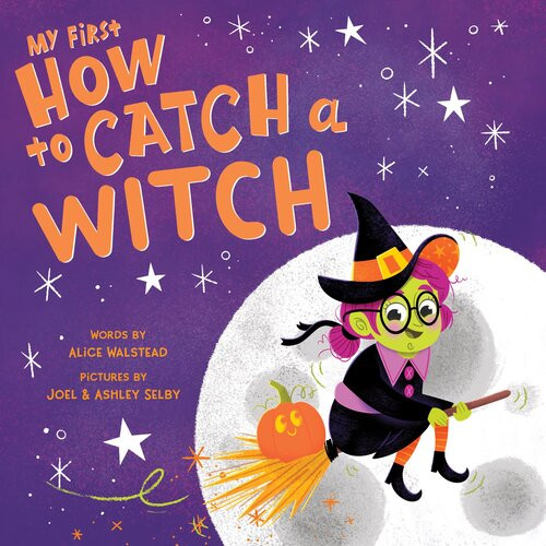 My First How To Catch A Witch Alice Walstead