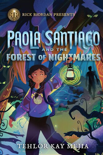 Paola Santiago And The Forest Of Nightmares Tehlor Kay Mejia