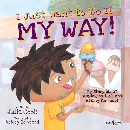 I Just Want To Do It My Way My Story About Staying On Task And Asking For Help Julia Cook
