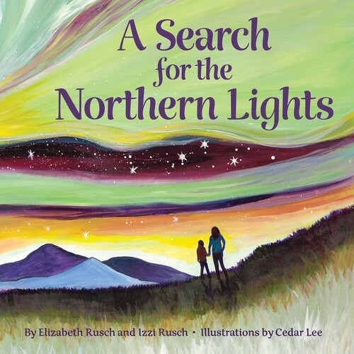 A Search For The Northern Lights Elizabeth Rusch Izzi Rusch