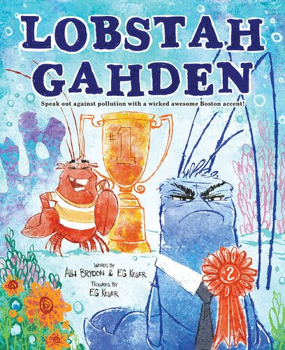 Lobstah Gahden Speak Out Against Pollution With A Wicked Awesome Boston Accent Alli Brydon E G Keller