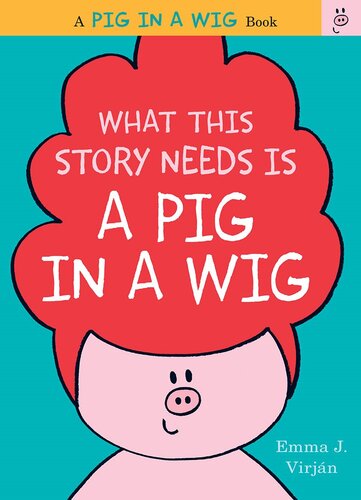 What This Story Needs Is A Pig In A Wig Readalong Ebook Emma J Virjan
