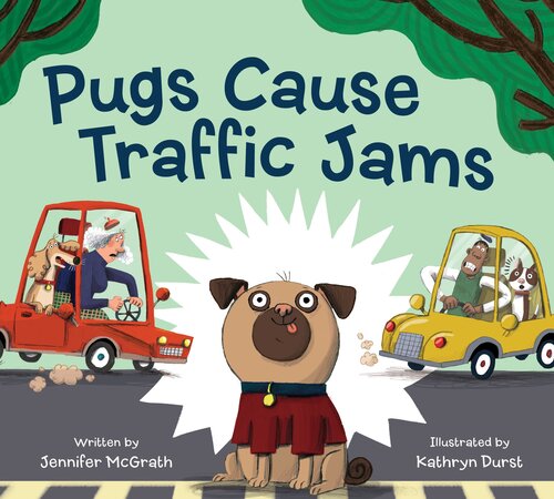 Pugs Cause Traffic Jams Readalong Ebook Jennifer Mcgrath Kathryn Durst