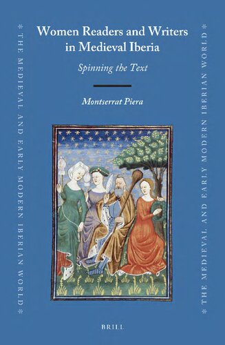 Women Readers And Writers In Medieval Iberia Spinning The Text Montserrat Piera