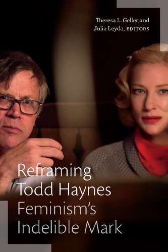 Reframing Todd Haynes Feminisms Indelible Mark Theresa L Geller