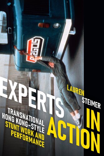 Experts In Action Transnational Hong Kongstyle Stunt Work And Performance Lauren Steimer