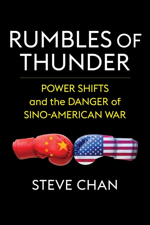 Rumbles Of Thunder Power Shifts And The Danger Of Sinoamerican War Steve Chan