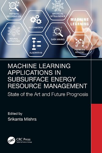 Machine Learning Applications In Subsurface Energy Resource Management State Of The Art And Future Prognosis Srikanta Mishra
