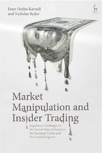 Market Manipulation And Insider Trading Regulatory Challenges In The United States Of America The European Union And The United Kingdom Nicholas Ryder Ester Herlinkarnell