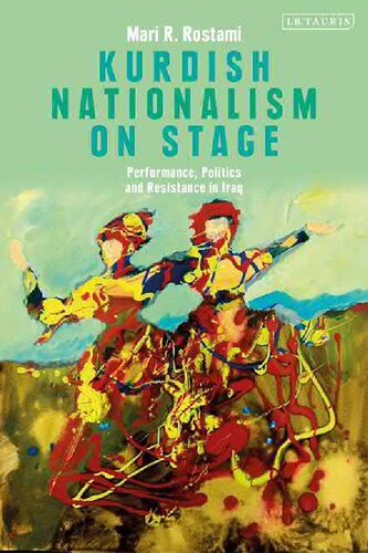 Kurdish Nationalism On Stage Performance Politics And Resistance In Iraq Mahroo Rashidirostami
