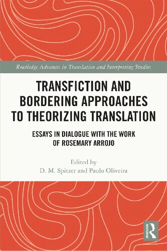 Transfiction And Bordering Approaches To Theorizing Translation Essays In Dialogue With The Work Of Rosemary Arrojo D M Spitzer
