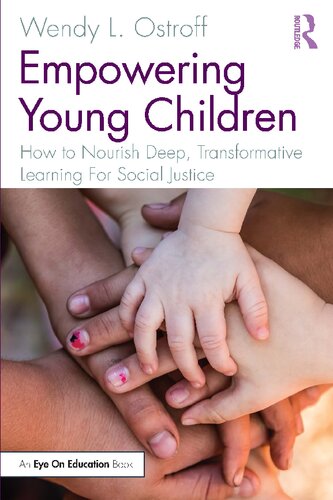 Empowering Young Children How To Nourish Deep Transformative Learning For Social Justice Wendy L Ostroff