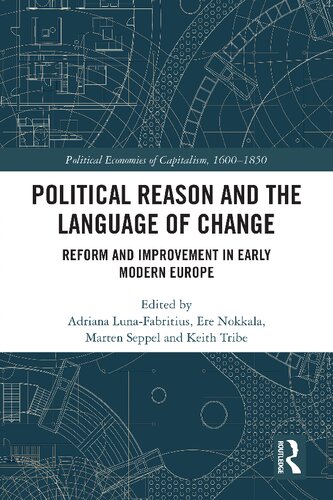 Political Reason And The Language Of Change Reform And Improvement In Early Modern Europe Adriana Lunafabritius