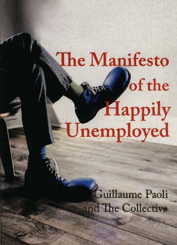 The Manifesto Of The Happily Unemployed Guillaume Paoli