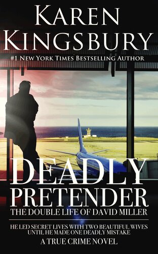 Deadly Pretender The Double Life Of David Miller Karen Kingsbury