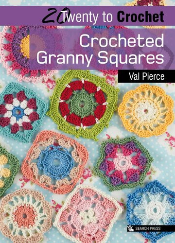 Twenty To Crochet Crocheted Granny Squares Val Pierce