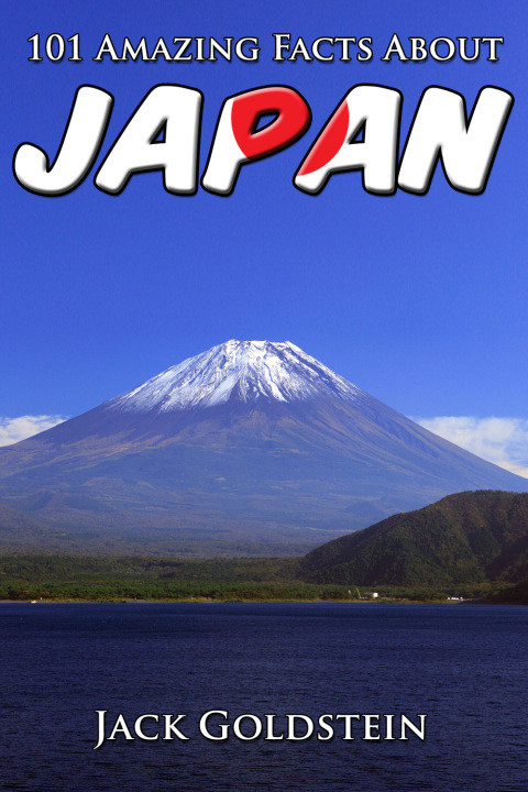 101 Amazing Facts About Japan Jack Goldstein