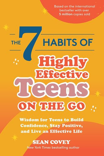 The 7 Habits Of Highly Effective Teens On The Go Wisdom For Teens To Build Confidence Stay Positive And Live An Effective Life Sean Covey