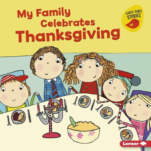 My Family Celebrates Thanksgiving Lisa Bullard