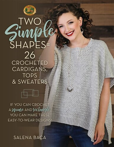 Two Simple Shapes 26 Crocheted Cardigans Tops Sweaters Salena Baca