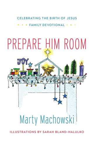 Prepare Him Room Celebrating The Birth Of Jesus Family Devotional Marty Machowski