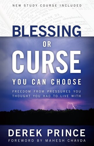 Blessing Or Curse You Can Choose Derek Prince