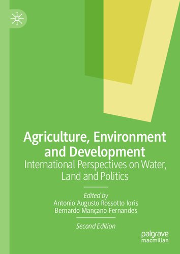 Agriculture Environment And Development International Perspectives On Water Land And Politics 2nd 2nd Edition Antonio Augusto Rossotto Ioris