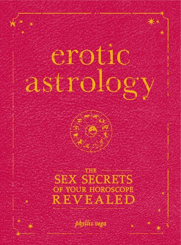 Erotic Astrology The Sex Secrets Of Your Horoscope Revealed Phyllis Vega