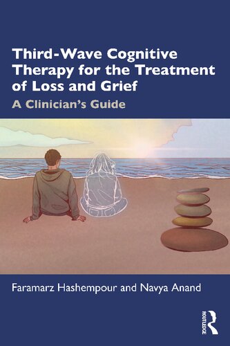 Thirdwave Cognitive Therapy For The Treatment Of Loss And Grief A Clinicians Guide Faramarz Hashempour