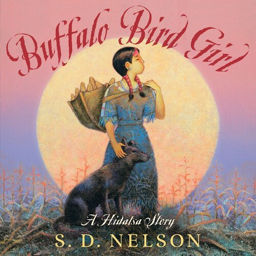 Buffalo Bird Girl A Hidatsa Story S D Nelson