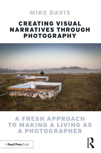 Creating Visual Narratives Through Photography A Fresh Approach To Making A Living As A Photographer Mike Davis