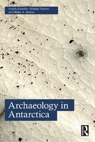 Archaeology In Antarctica Andres Zarankin Michael Pearson Melisa A Salerno