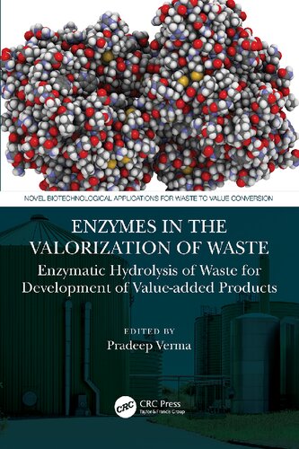 Enzymes In The Valorization Of Waste Enzymatic Hydrolysis Of Waste For Development Of Valueadded Products Pradeep Verma