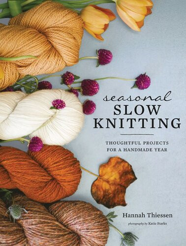 Seasonal Slow Knitting Hannah Thiessen