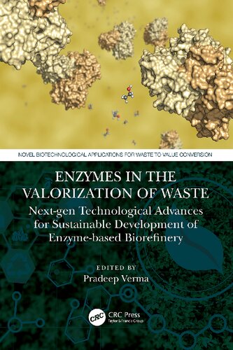 Enzymes In The Valorization Of Waste Nextgen Technological Advances For Sustainable Development Of Enzyme Based Biorefinery Pradeep Verma