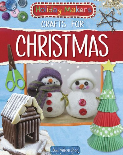 Crafts For Christmas Ben Macgregor