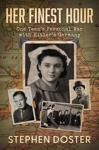 Her Finest Hour One Teens Personal War With Hitlers Germany Stephen Doster