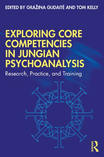 Exploring Core Competencies In Jungian Psychoanalysis Research Practice And Training Graina Gudaite