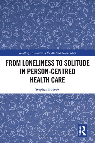 From Loneliness To Solitude In Personcentred Health Care Stephen Buetow