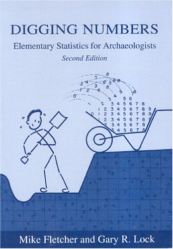 Digging Numbers Elementary Statistics For Archaeologists 2nd Edition Mike Fletcher Gary Lock