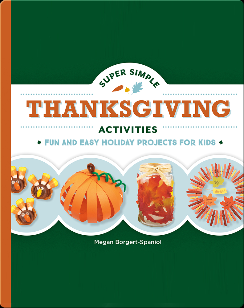 Super Simple Thanksgiving Activities Fun And Easy Holiday Projects For Kids Megan Borgertspaniol