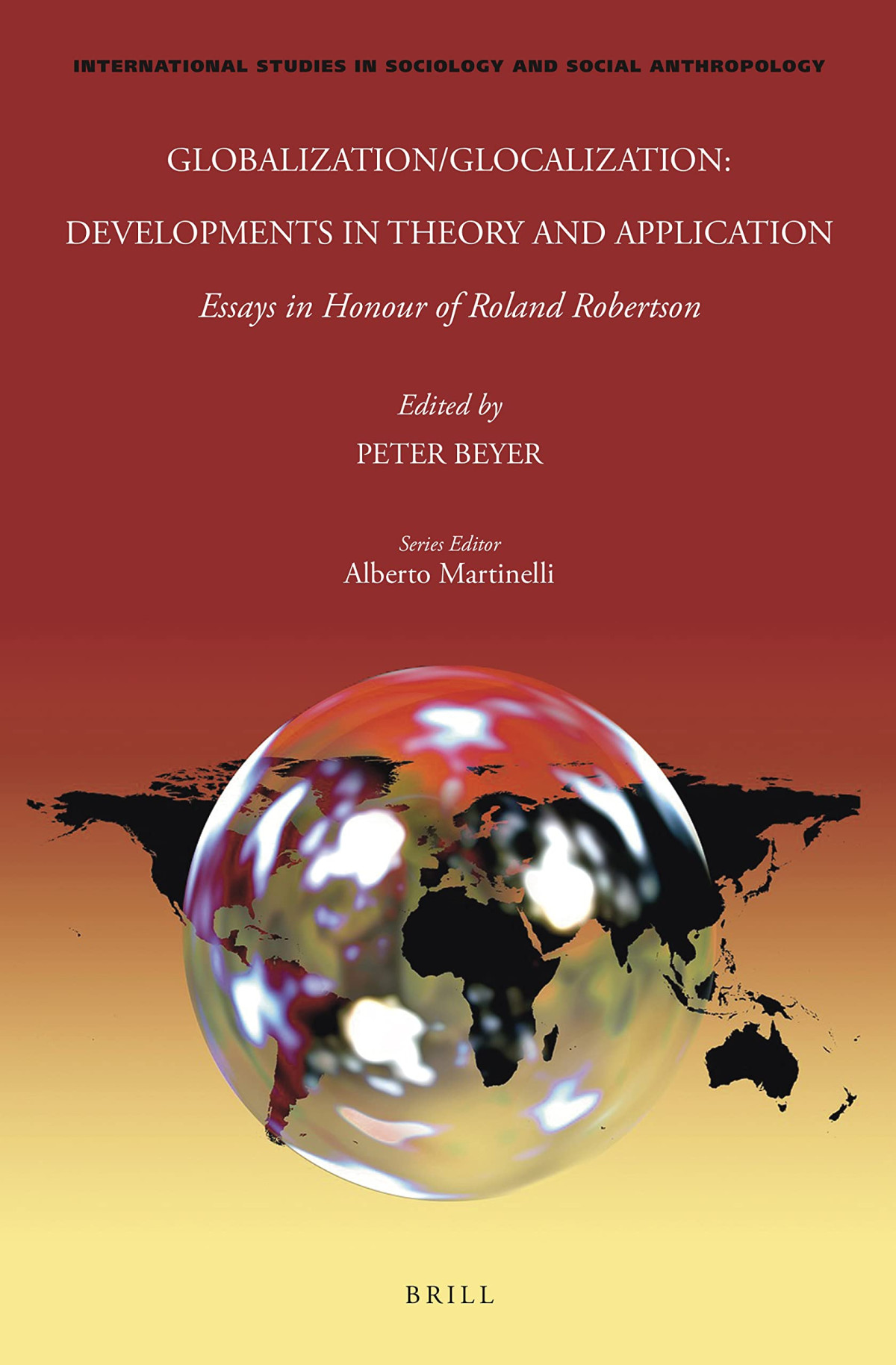 Globalizationglocalization Developments In Theory And Application Essays In Honour Of Roland Robertson Peter Beyer