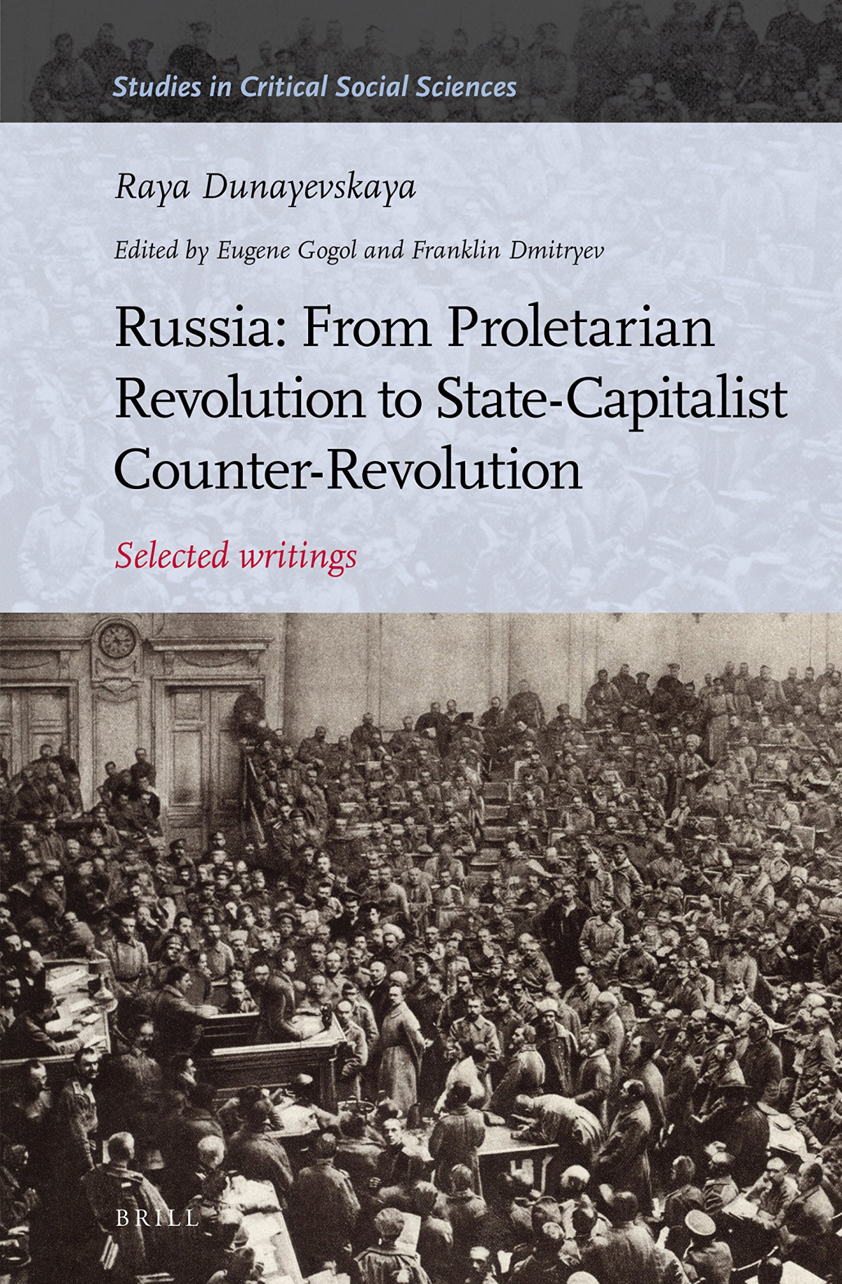 Russia From Proletarian Revolution To Statecapitalist Counterrevolution Selected Writings Raya Dunayevskaya Eugene Gogol