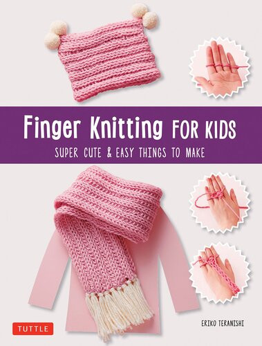 Finger Knitting For Kids Eriko Teranishi