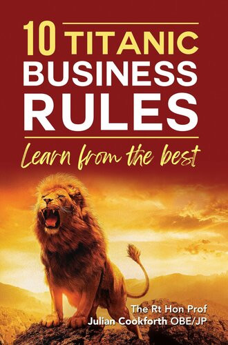 10 Titanic Business Rules Learn From The Best The Rt Hon Prof Julian Cookforth