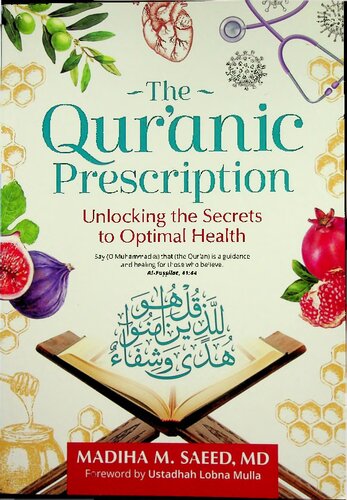 The Quranic Prescription Unlocking The Secrets To Optimal Health Madiha M Saeed