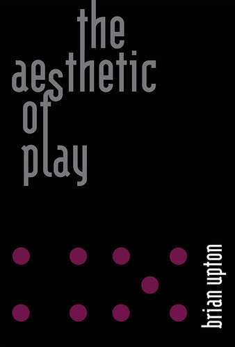 The Aesthetic Of Play Upton Brian