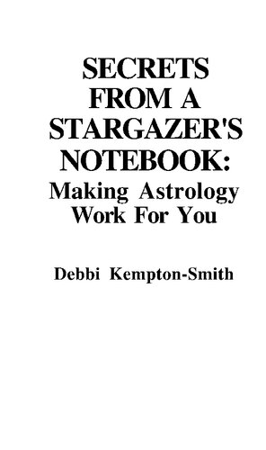 Secrets From A Stargazers Notebook Making Astrology Work For You Debbi Kempton Smith