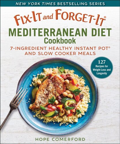 Fixit And Forgetit Mediterranean Diet Cookbook 7ingredient Healthy Instant Pot And Slow Cooker Meals Hope Comerford
