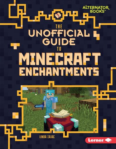 The Unofficial Guide To Minecraft Enchantments Linda Zajac